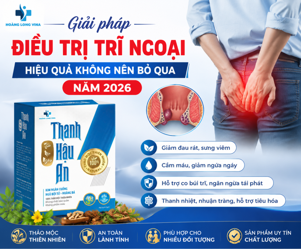 Giải pháp điều trị trĩ ngoại hiệu quả không nên bỏ qua năm 2026 