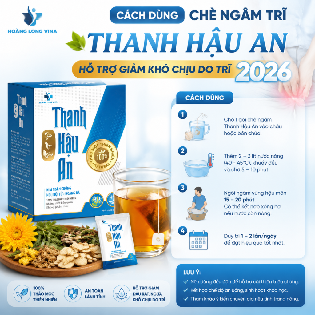 Cách dùng chè ngâm trĩ Thanh Hậu An hỗ trợ giảm khó chịu do trĩ 2026 