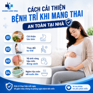 Cách cải thiện bệnh trĩ khi mang thai an toàn tại nhà