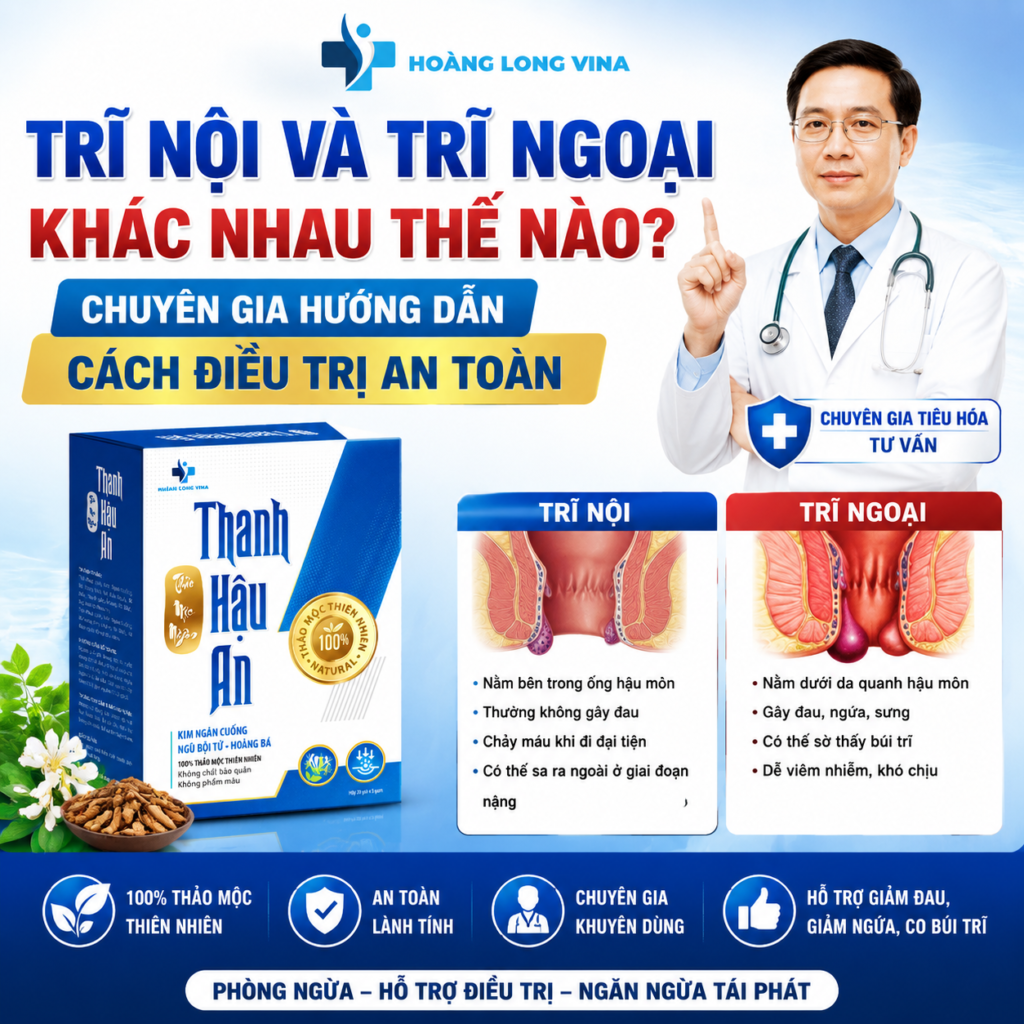 Trĩ nội và trĩ ngoại khác nhau thế nào? Chuyên gia hướng dẫn cách điều trị an toàn 