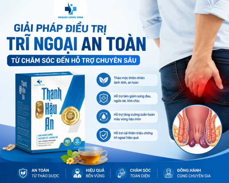 Giải pháp điều trị trĩ ngoại an toàn từ chăm sóc đến hỗ trợ chuyên sâu