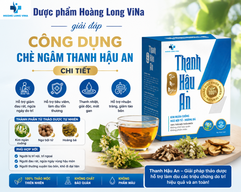 Dược phẩm Hoàng Long ViNa giải đáp công dụng chè ngâm Thanh Hậu An chi tiết 