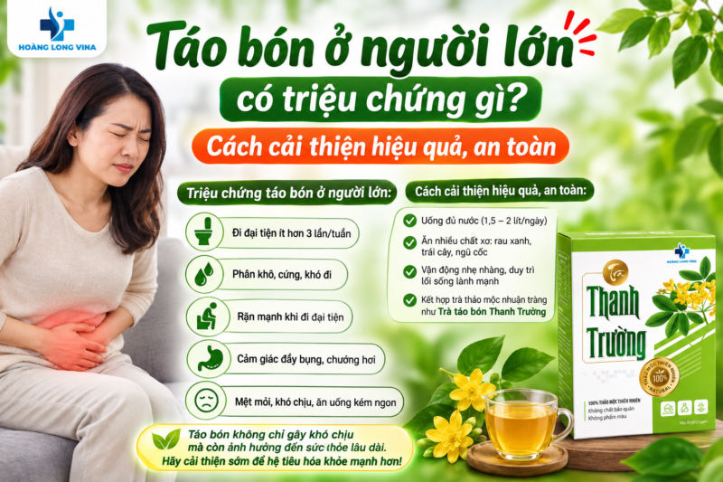 Táo bón ở người lớn có triệu chứng gì? Cách cải thiện hiệu quả, an toàn