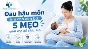 Đau hậu môn khi cho con bú: 5 mẹo giúp mẹ giảm đau