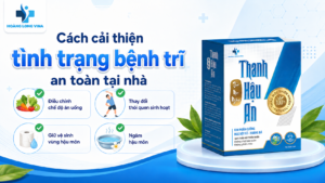 Cách cải thiện tình trạng bệnh trĩ an toàn tại nhà