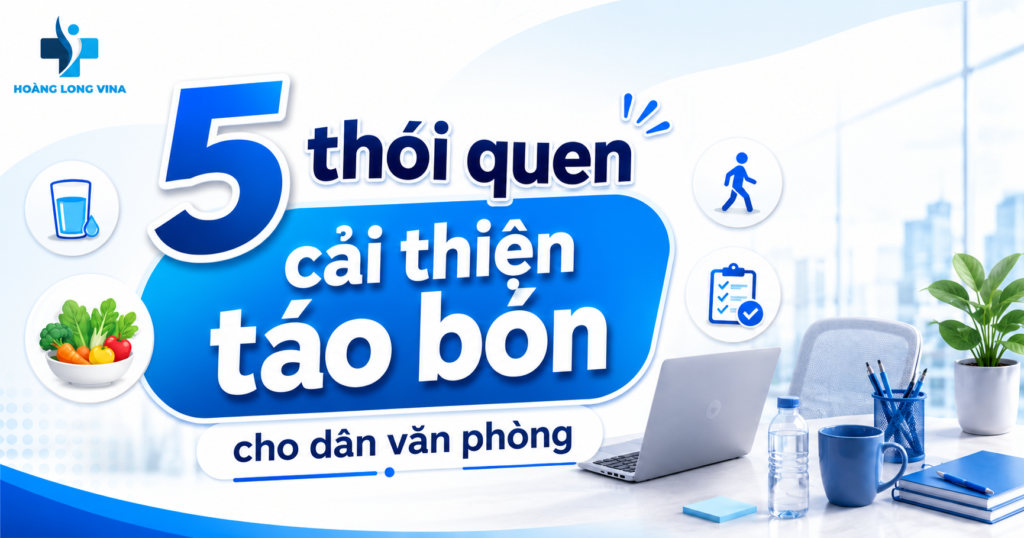 5 thói quen cải thiện táo bón cho dân văn phòng 