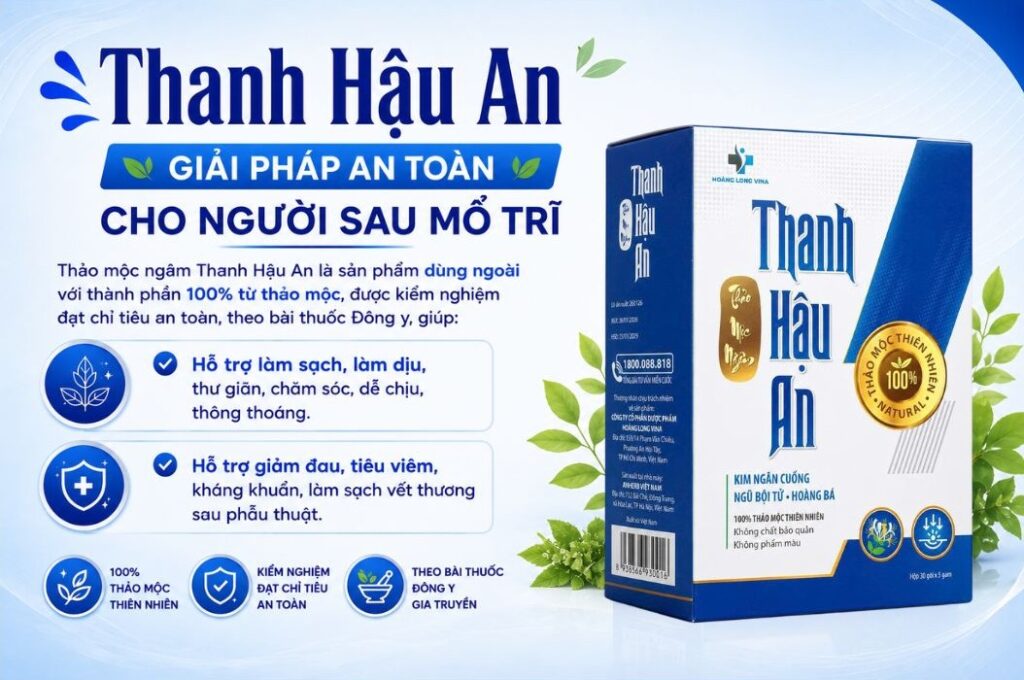 Thanh Hậu An - Giải pháp an toàn cho người sau mổ trĩ