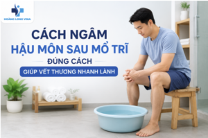 Cách ngâm hậu môn sau mổ trĩ đúng cách giúp vết thương nhanh lành