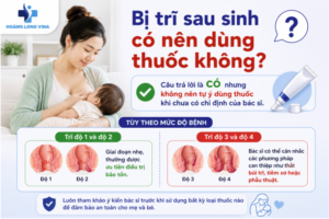 Bị trĩ sau sinh có nên dùng thuốc không