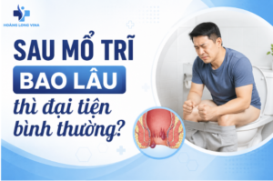 Sau mổ trĩ bao lâu thì đi đại tiện bình thường?