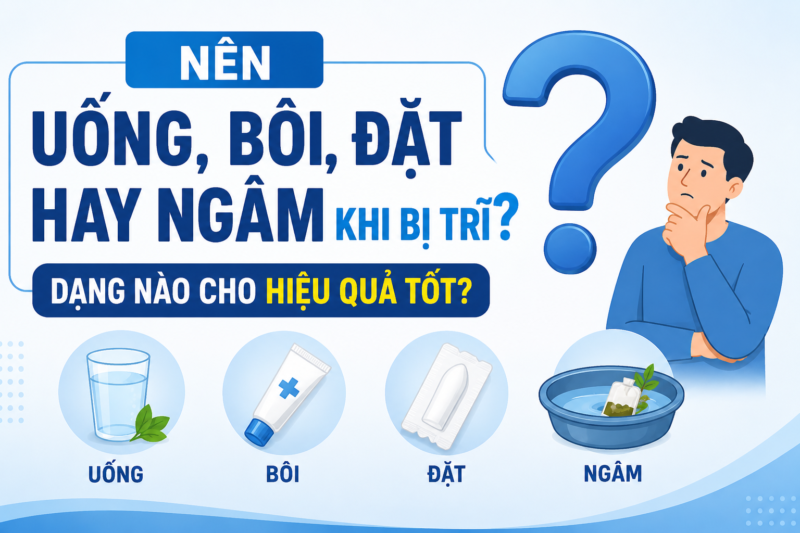 Nên uống bôi đặt hay ngâm khi bị trĩ -  Cách điều trị trĩ hiệu quả từ Dược phẩm Hoàng Long ViNa