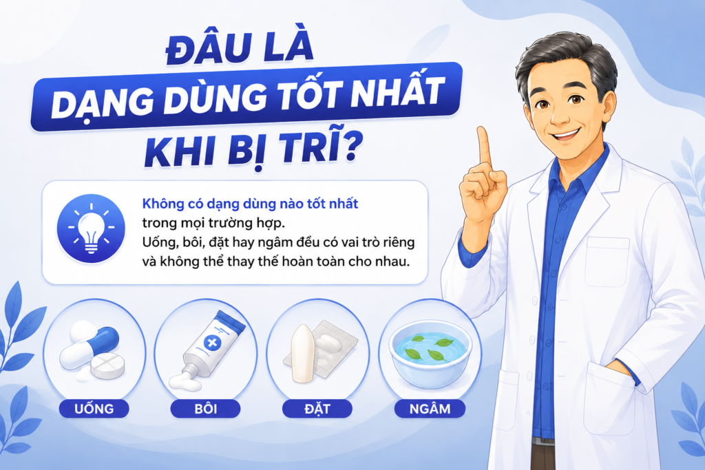 Đâu là dạng dùng tốt nhất khi bị trĩ?