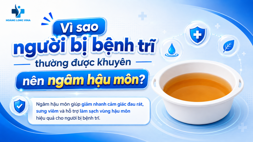 Vì sao người bị trĩ nên ngâm hậu môn?