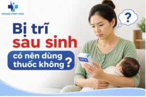 Bị trĩ sau sinh có nên dùng thuốc không?
