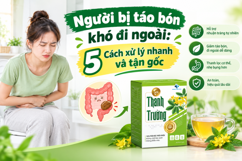 Người bị táo bón khó đi ngoài: 5 Cách xử lý nhanh và tận gốc