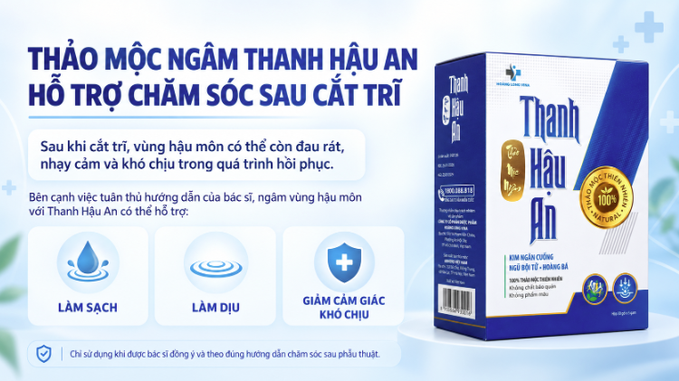 Thảo mộc ngâm Thanh Hậu An hỗ trợ chăm sóc sau cắt trĩ